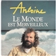 Antoine - Le Monde Est Merveilleux